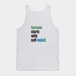 Success starts with self-belief. Tank Top